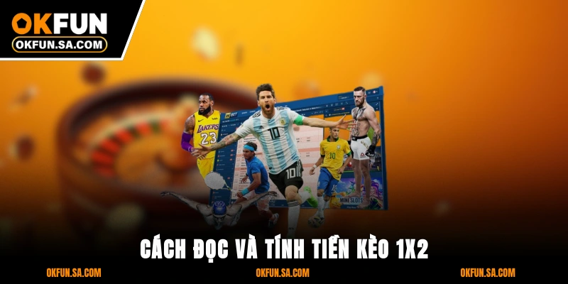 Kèo 1x2 Là Gì Cách Chơi Và Tính Tiền Dễ Hiểu Cho Người Mới 2 Cách Đọc Và Tính Tiền Kèo 1x2