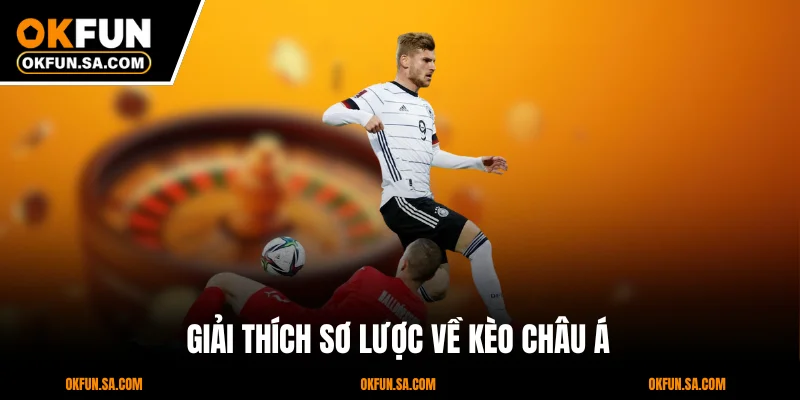 Kèo Châu Á Là Gì? Giải Mã Và Hướng Dẫn Cách Chơi Mới 2025 1 Giải thích sơ lược về kèo châu Á