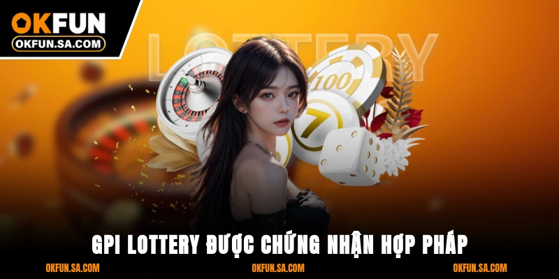 GPI Lottery được chứng nhận hợp pháp