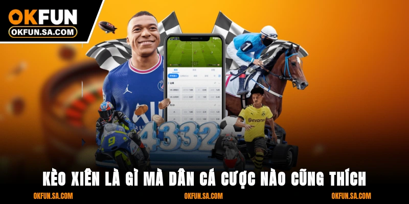 Kèo Xiên Là Gì Mà Dân Cá Cược Nào Cũng Thích