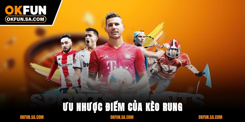 Ưu Nhược Điểm Của Kèo Rung