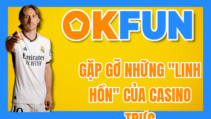 Gặp gỡ những "Linh hồn" của casino trực tuyến: Trải nghiệm cùng Dealer OKFUN
